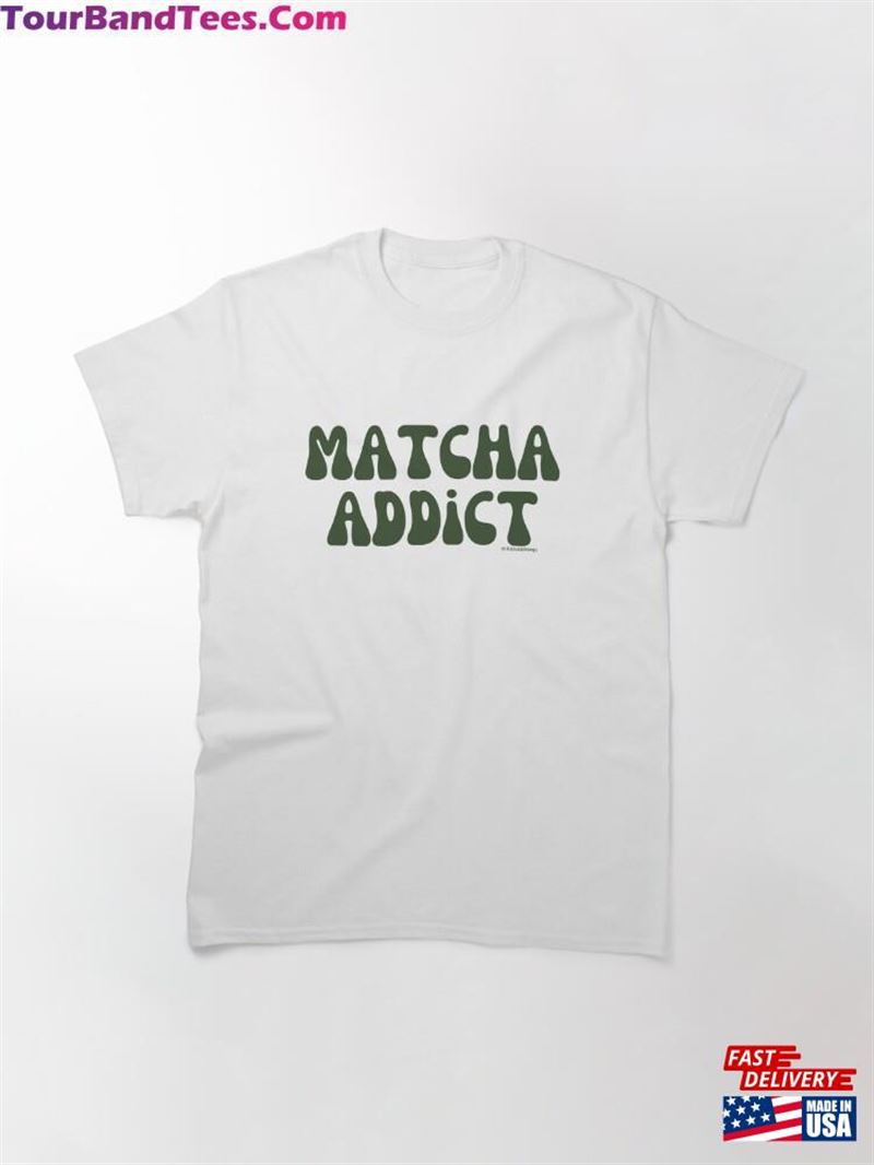 Matcha Addict V3 @Lilsboobthangs Classic T-Shirt Unisex 29Uf123014 – Utopia Fashion