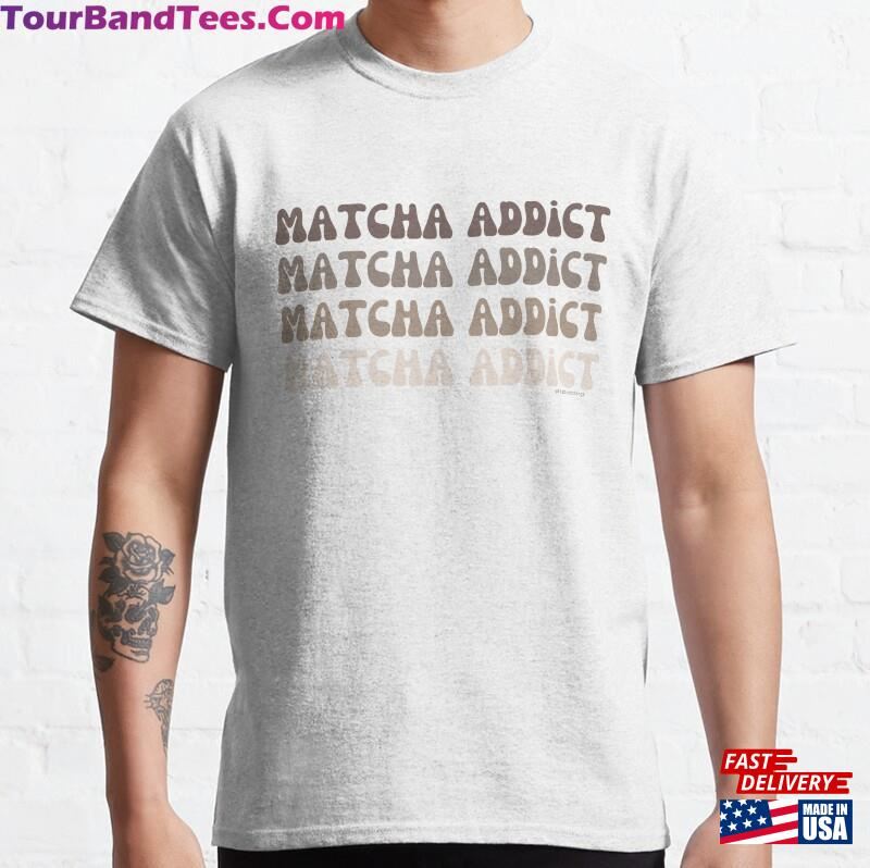 Matcha Addict V5A @Lilsboobthangs Classic T-Shirt Sweatshirt 29Uf122380 – Utopia Fashion