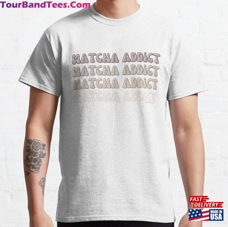 Matcha Addict V6A @Lilsboobthangs Classic T-Shirt Unisex 29Uf122452 – Utopia Fashion