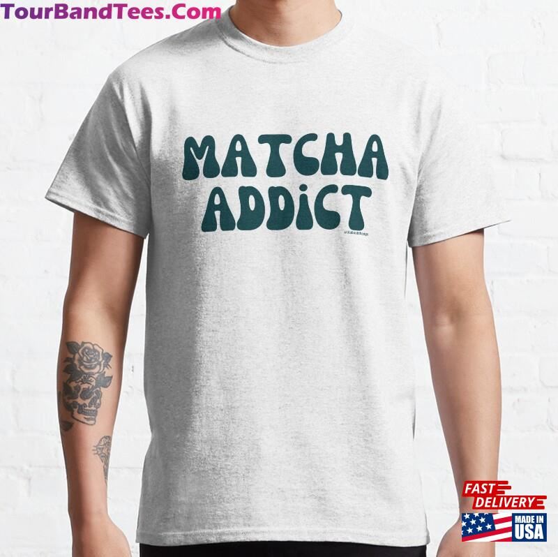 Matcha Addict V7 @Lilsboobthangs Classic T-Shirt 29Uf123088 – Utopia Fashion