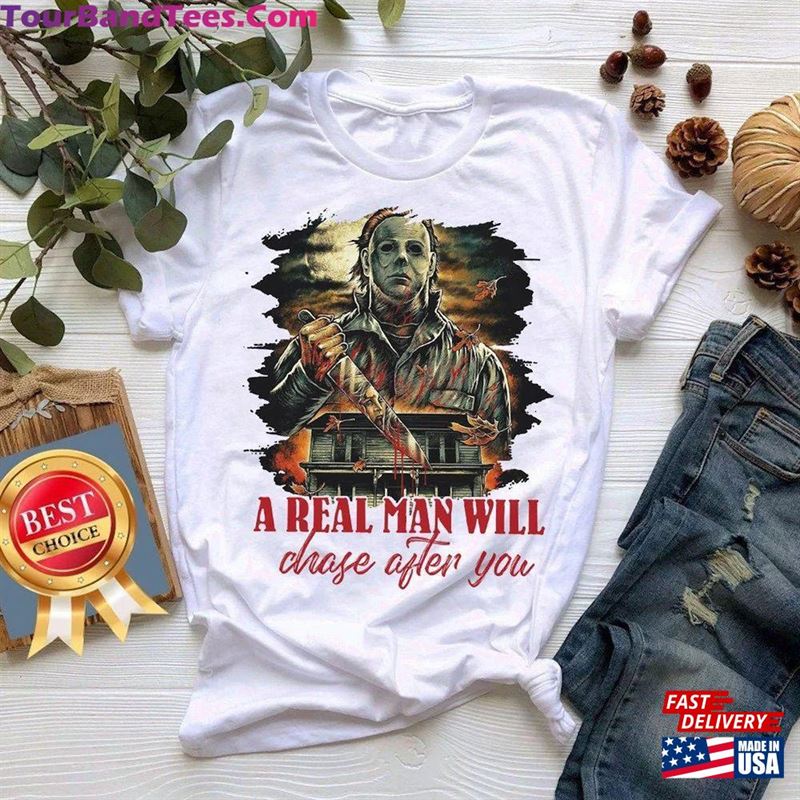 Michael Myers A Real Man Will Chase After You Funny Halloween Shirt Horror Movies Film Sweatshirt T-Shirt 29Uf131547 – Utopia Fashion