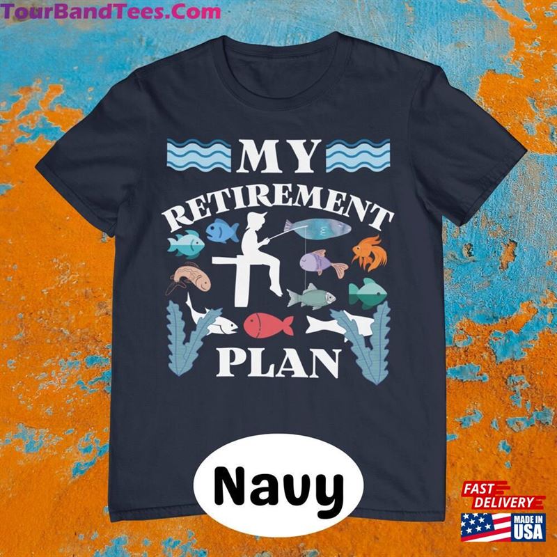 My (Fishing) Retirement Plan Fisherman Gift Going Fishing Boat Life Shirt Classic T-Shirt 29Uf122238 – Utopia Fashion