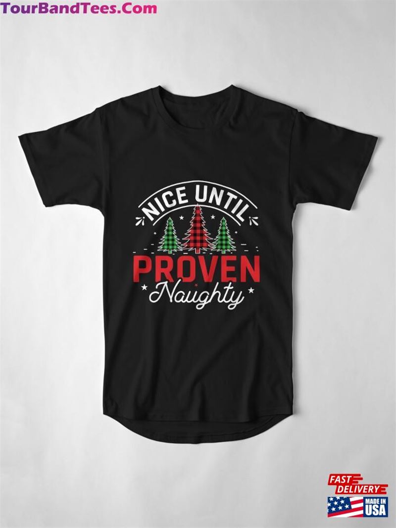 Nice Until Proven Naughty Christmas Funny Long T-Shirt Sweatshirt Hoodie 29Uf123518 – Utopia Fashion