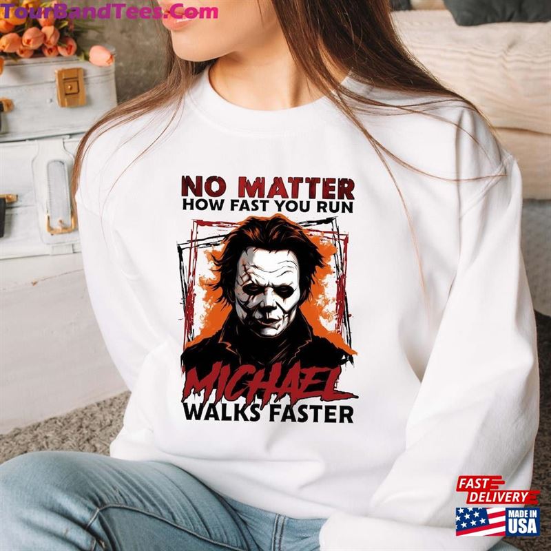 No Matter How Fast You Run Michael Walks Faster Shirt Scary Movie Hoodie Butcher Sweatshirt 29Uf123313 – Utopia Fashion