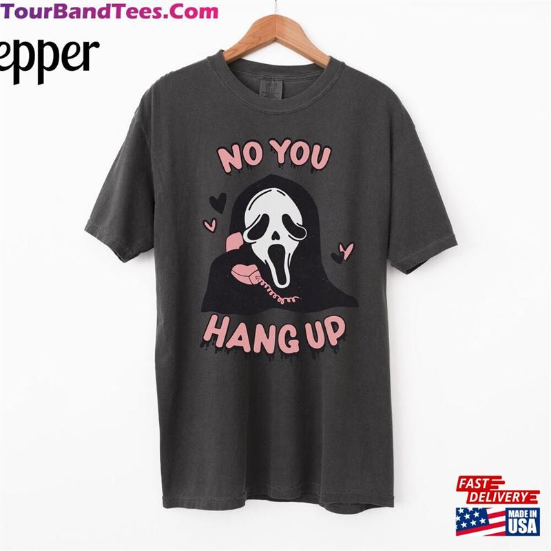 No You Hang Up Funny Valentine’S Day Halloween Comfort Colors T-Shirt Sweatshirt 29Uf124020 – Utopia Fashion