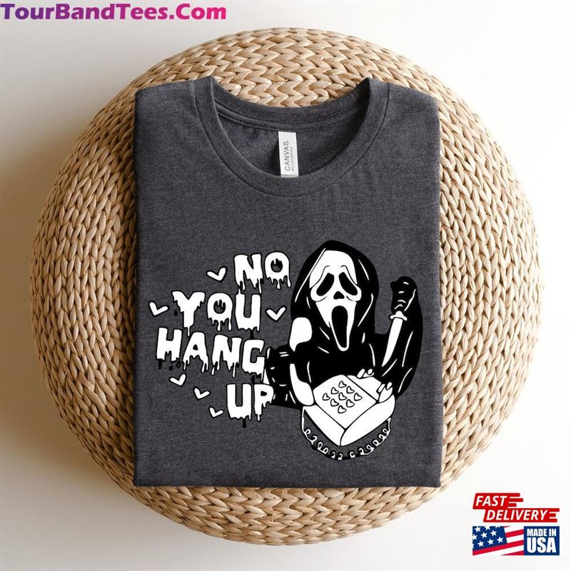 No You Hang Up Shirt Ghost Face Tee Funny Scream T-Shirt Hoodie Sweatshirt 29Uf123216 – Utopia Fashion