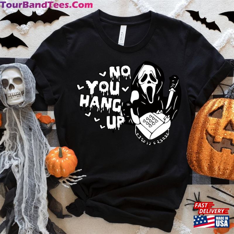 No You Hang Up Shirt Ghost Face Tee Funny Scream T-Shirt Hoodie Sweatshirt 29Uf123216 – Utopia Fashion