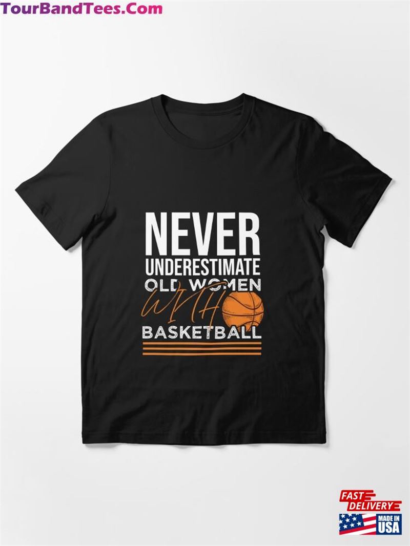 Old Women Basketball T-Shirt Never Underestimate The Power Of Experience Essential Unisex Sweatshirt 29Uf136396 – Utopia Fashion