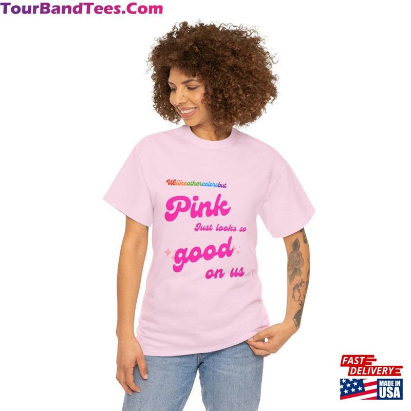 Pink Barbie T-Shirt For Women Just Looks So Good On Us Inspired By Popular Song From The Movie Unisex Sweatshirt 29Uf122566 – Utopia Fashion