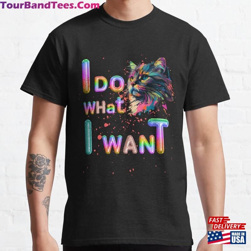 Retro I Do What Want Cat Funny Lover T-Shirt Classic Sweatshirt 29Uf118366 – Utopia Fashion