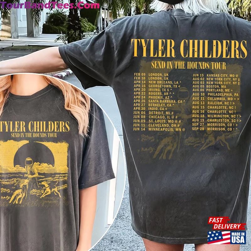 Send In The Hounds Tour Shirt Country Music Tyler Concert Childers Unisex Classic 29Uf123260 – Utopia Fashion