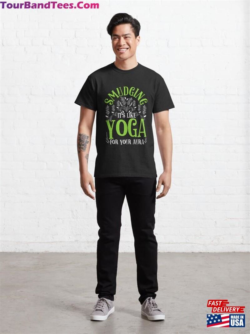 Smudging Is Like Yoga For Your Aura Classic T-Shirt Sweatshirt 29Uf123580 – Utopia Fashion