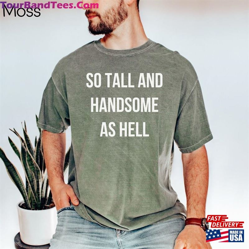 So Tall And Handsome As Hell Swiftie Shirt Eras Tour Movie T-Shirt Taylor Classic 29Uf123867 – Utopia Fashion