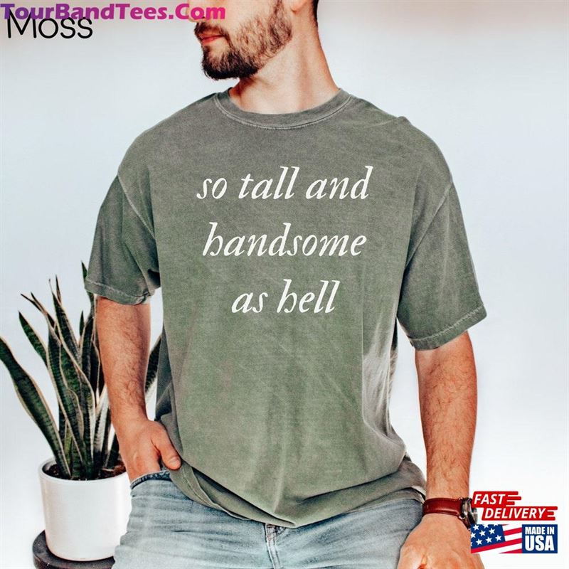 So Tall And Handsome As Hell Swiftie Shirt Eras Tour Movie T-Shirt Taylor Hoodie Unisex 29Uf124135 – Utopia Fashion