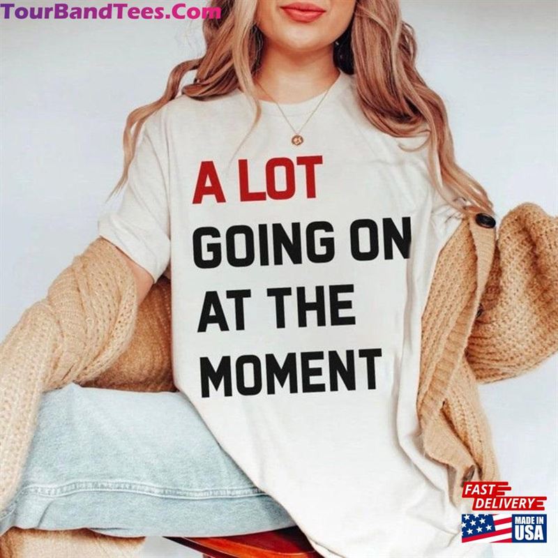 Taylor A Lot Going On At The Moment Shirt New Ts Red Sweatshirt Eras Tour Hoodie Unisex 29Uf122213 – Utopia Fashion