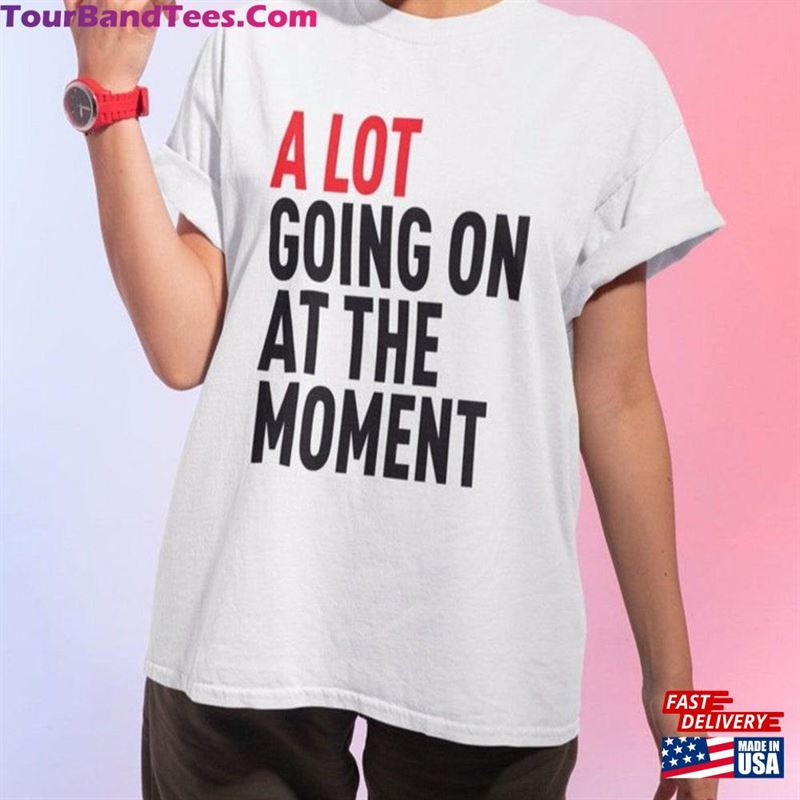 Taylor A Lot Going On At The Moment Shirt New Ts Red Sweatshirt Eras Tour Hoodie Unisex 29Uf122213 – Utopia Fashion