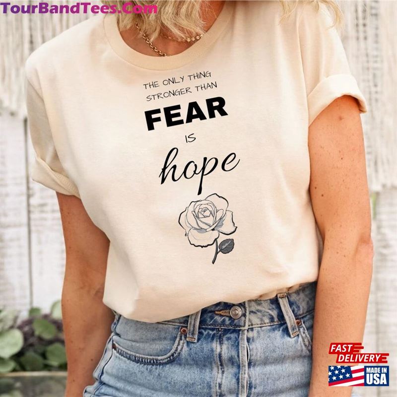 The Only Thing Stronger Than Fear Is Hope Shirt Rose Snow Hunger Games Unisex Classic 29Uf122480 – Utopia Fashion