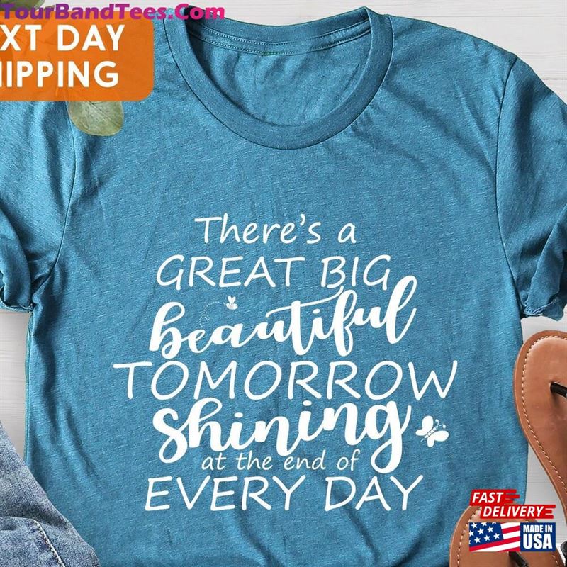 There’S A Great Big Beautiful Tomorrow Shinning At The End Of Every Day Shirt Movie Lover Unisex Sweatshirt 29Uf124259 – Utopia Fashion