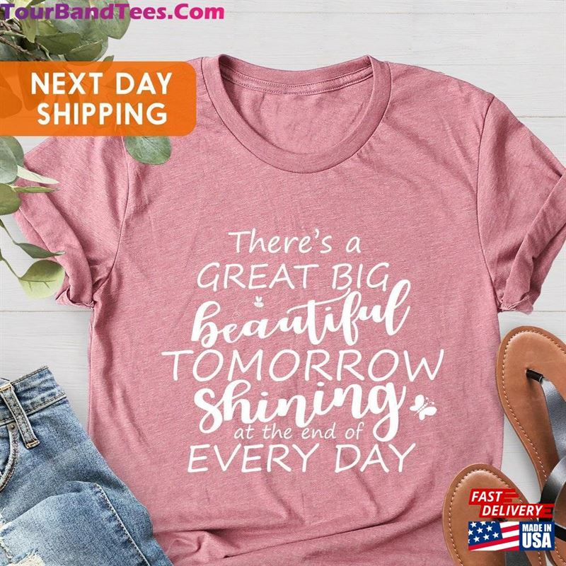 There’S A Great Big Beautiful Tomorrow Shinning At The End Of Every Day Shirt Movie Lover Unisex Sweatshirt 29Uf124259 – Utopia Fashion