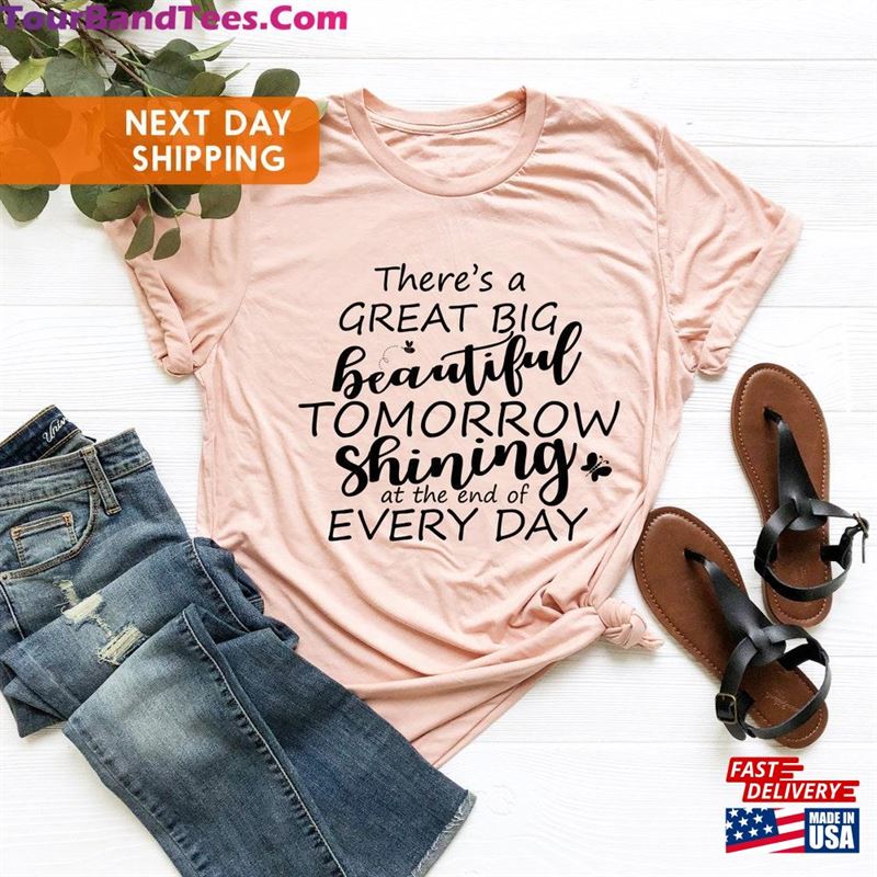 There’S A Great Big Beautiful Tomorrow Shinning At The End Of Every Day Shirt Movie Lover Unisex Sweatshirt 29Uf124259 – Utopia Fashion