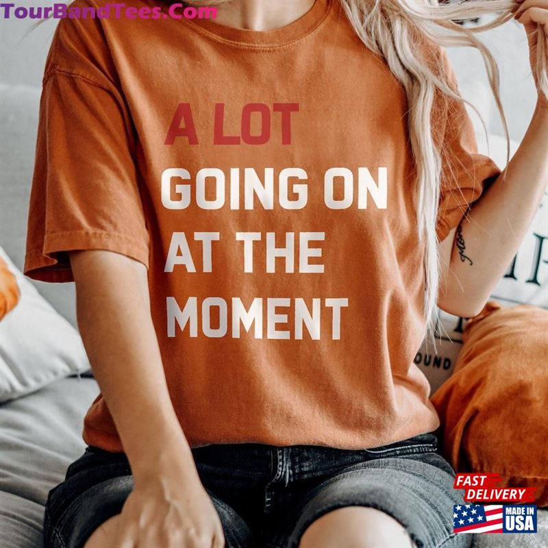 Vintage A Lot Going On At The Moment Shirt New Ts Red Tshirt Eras Tour T Swift Fan Unisex Sweatshirt 29Uf122723 – Utopia Fashion