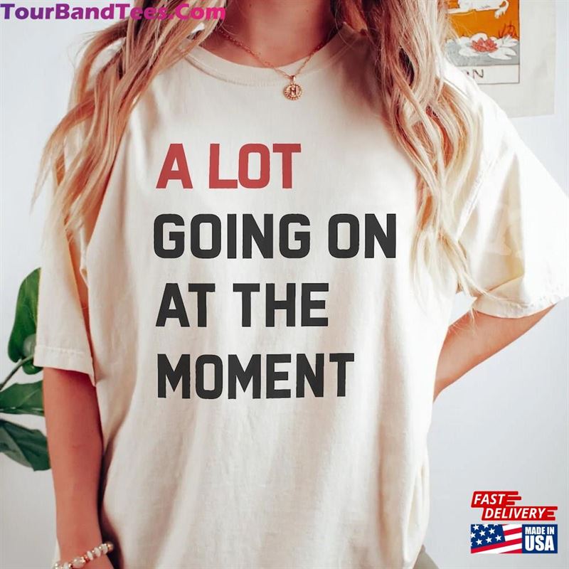 Vintage A Lot Going On At The Moment Shirt New Ts Red Tshirt Eras Tour T Swift Fan Unisex Sweatshirt 29Uf122723 – Utopia Fashion