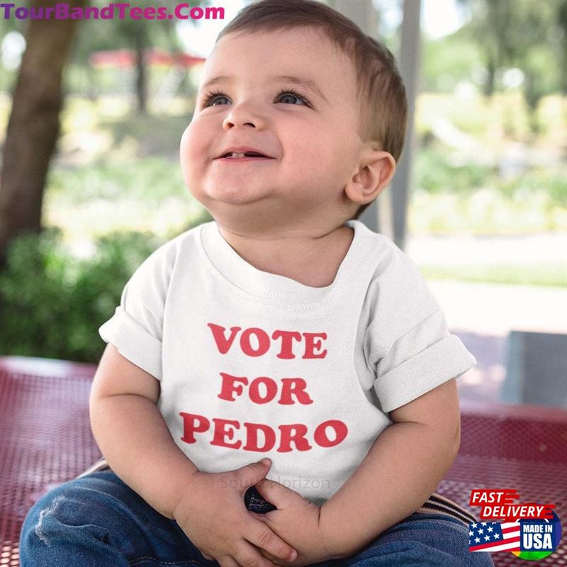 Vote For Pedro On Infant And Toddler T-Shirt Sweatshirt Unisex 29Uf136701 – Utopia Fashion