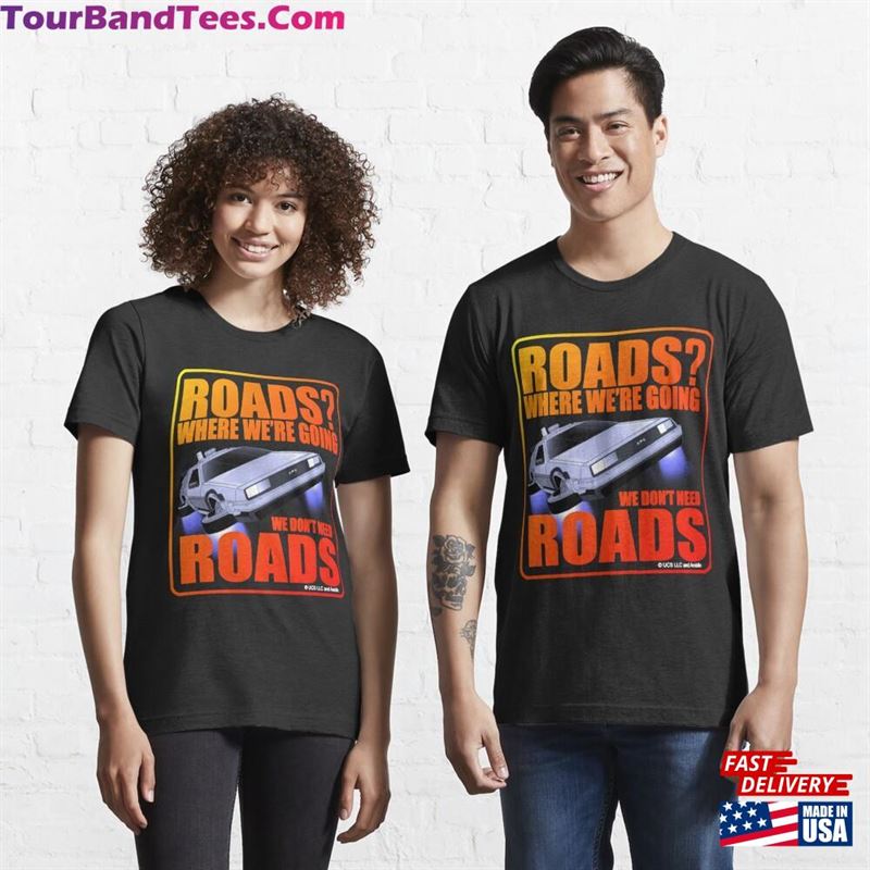 We Don’T Need Roads Back To The Future Essential T-Shirt Sweatshirt Unisex 29Uf141639 – Utopia Fashion