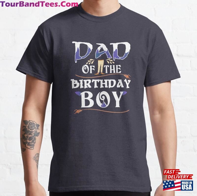 Wilden Lightfoot Dad Of The Birthday Boy Classic T-Shirt Unisex Hoodie 29Uf123862 – Utopia Fashion