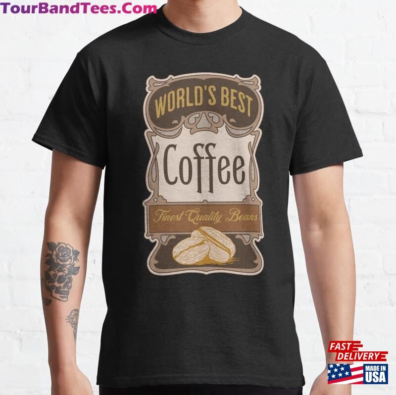 Worlds Best Cup Of Coffee Classic T-Shirt Sweatshirt 29Uf122889 – Utopia Fashion