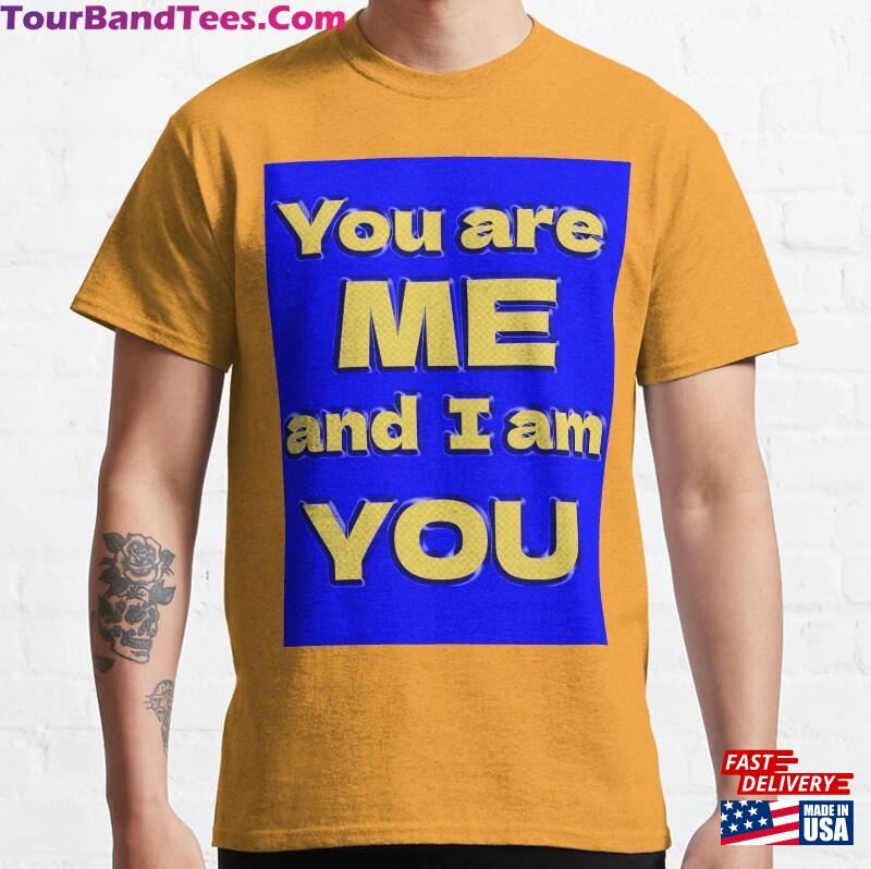 You Are Me And I Am Classic T-Shirt Hoodie 29Uf122394 – Utopia Fashion