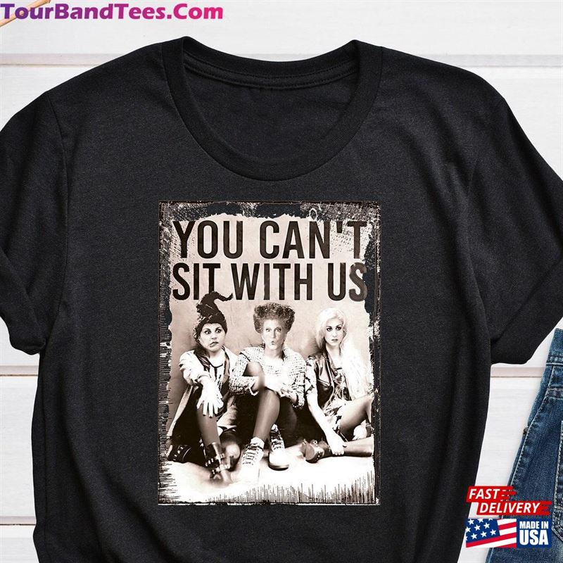 You Can’T Sit With Us Shirt Sanderson Sisters Halloween Unisex Classic 29Uf136763 – Utopia Fashion