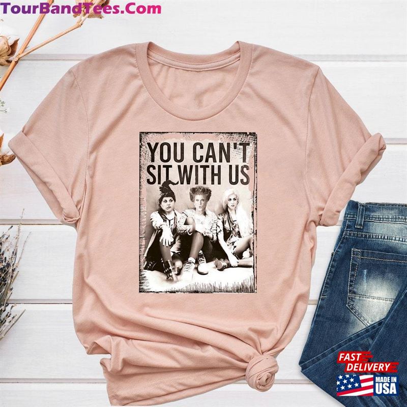 You Can’T Sit With Us Shirt Sanderson Sisters Halloween Unisex Classic 29Uf136763 – Utopia Fashion