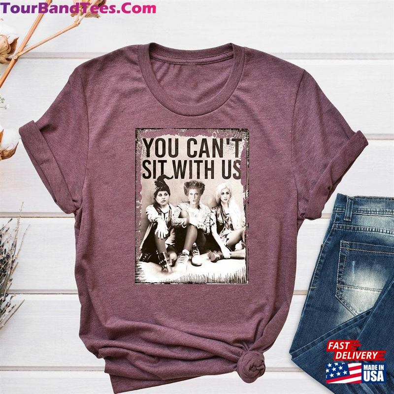 You Can’T Sit With Us Shirt Sanderson Sisters Halloween Unisex Classic 29Uf136763 – Utopia Fashion