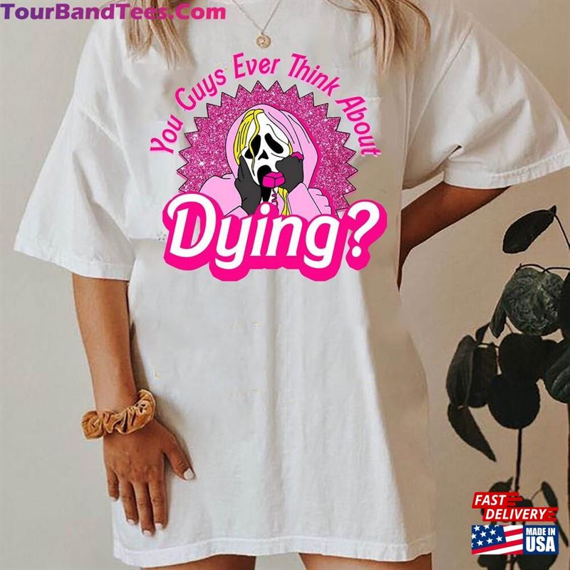 You Guys Ever Think About Dying Sweatshirt Ghostface Barbie Shirt Horror Movie Unisex Hoodie 29Uf136814 – Utopia Fashion